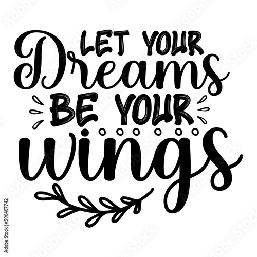 Let your dreams be your wings svg
