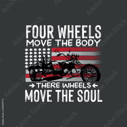 Four wheels move the body there wheels move the soul T-shirt design vector, Motorcycle, Trike Biker, Motortrike, Trike MotorBike 