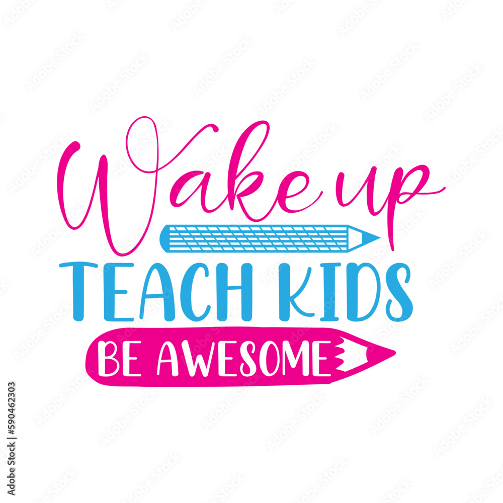 wake up teach kids be awesome svg