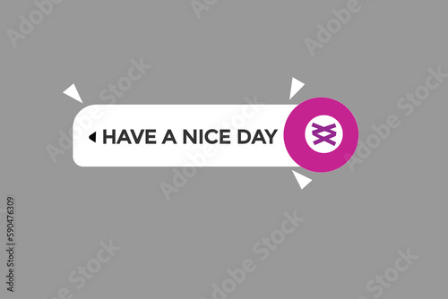 have a nice day vectors.sign label bubble speech have a nice day 