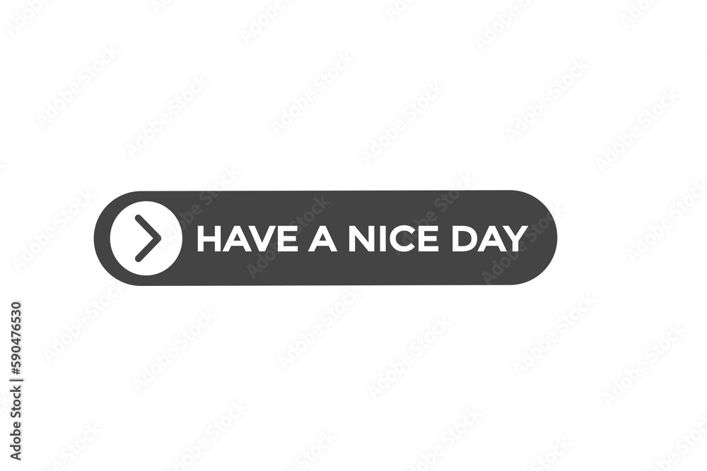 have a nice day vectors.sign label bubble speech have a nice day
have a nice day vectors.sign label bubble speech have a nice day