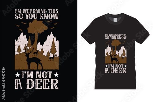 I’m wearning this so you know I’m not a deer drinking Trendy, Classic,vintage, joystick vector tamplate.Hunting t-shirt design ready for prints,poster’s and mug.