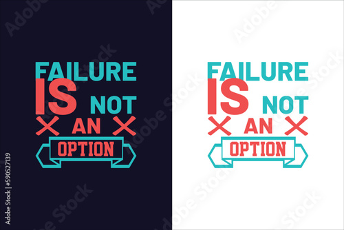 Failure is not an option typography t-shirt design template. 