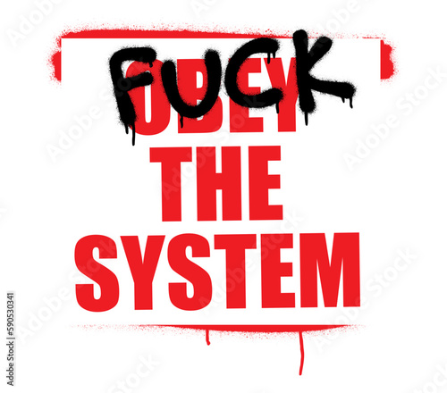 The spray-painted word FUCK covers the phrase OBEY THE SYSTEM. The concept of rebellion against the system.