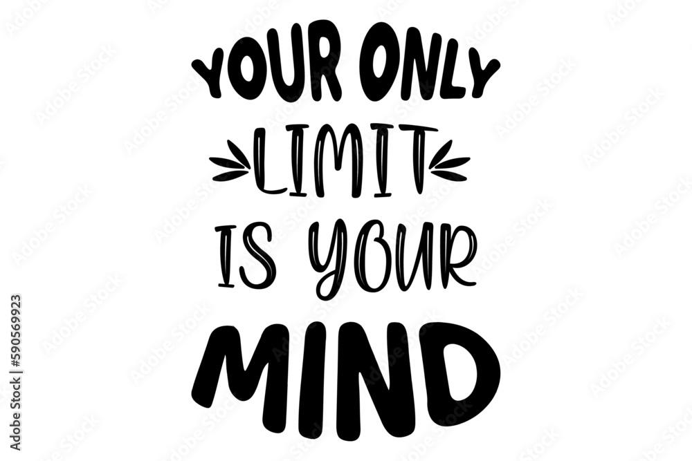 You Only Limit Is Your Mind T shirt Design You Only Limit Is Your Mind T shirt Design