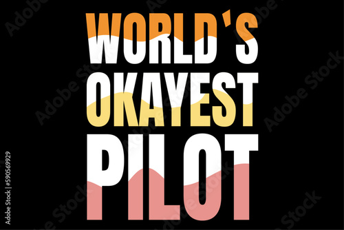 World`s Okayest Pilot T shirt Design