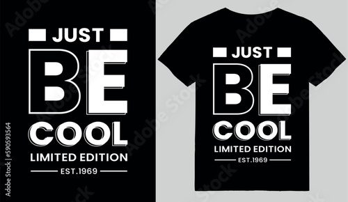 Just be cool typography t shrt design