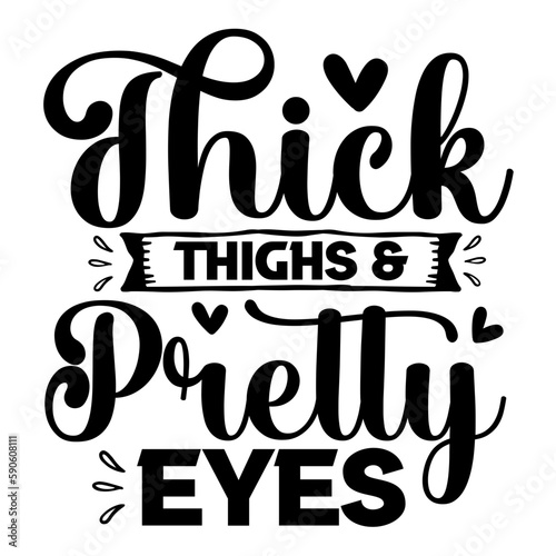 Thick thighs & pretty eyes svg