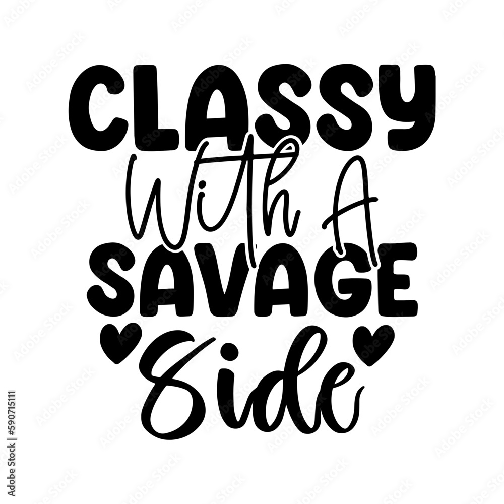 Classy with a Savage Side Classy with a Savage Side