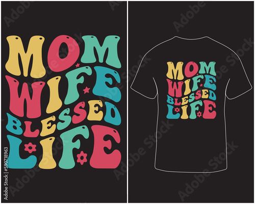 Mom wife blessed life typography vector t-shirt design
