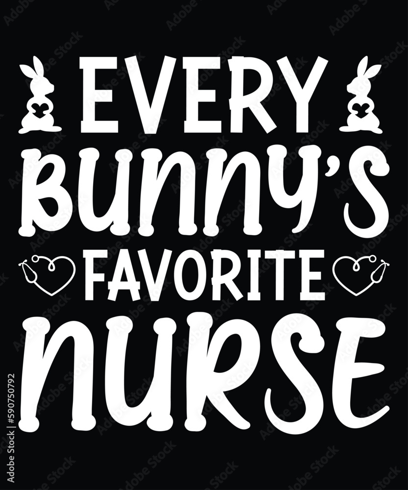 Every Bunny's Favorite Nurse, Happy easter day shirt print template typography design for easter day easter Sunday rabbits vector bunny egg illustration art