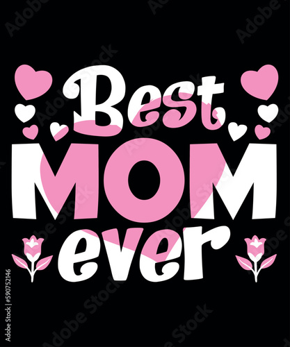 Best Mom Ever, Mother's day shirt print template,  typography design for mom mommy mama daughter grandma girl women aunt mom life child best mom adorable shirt