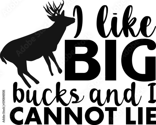 I like big bucks and I cannot lie t shirt design