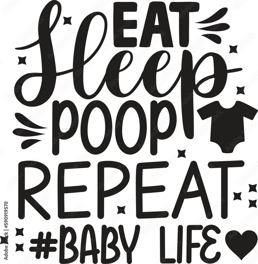 eat sleep poop repeat #baby life, T-Shirt Design, Mug Design. eat sleep poop repeat #baby life, T-Shirt Design, Mug Design.