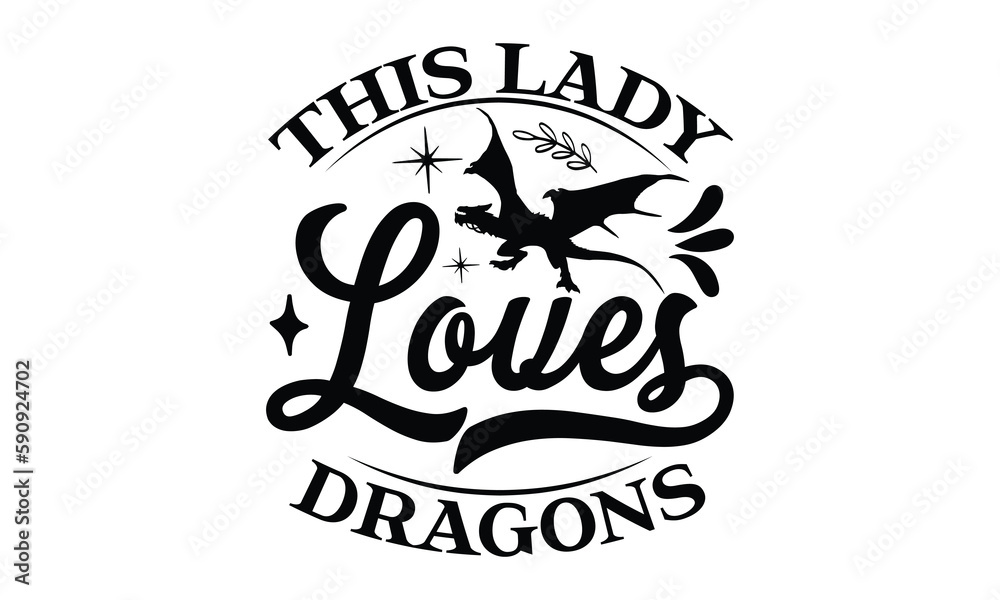 Obraz premium this lady loves dragons- reptiles T shirt design, silhouette Svg, High resolution vectors print for apparel clothing ,eps 10
