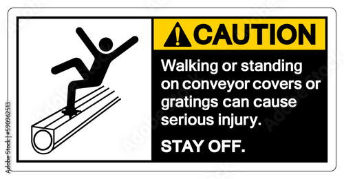 Caution Walking or standing on conveyor covers or gratings can cause serious injury Symbol Sign ,Vector Illustration, Isolate On White Background Label. EPS10
