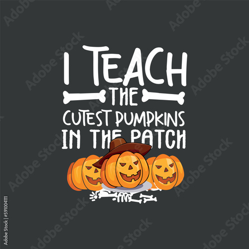 Iteach the cutest pumpkins in the patch Monsters, Halloween Shirts, Holiday Teacher, Teacher Shirts,evil, ghost, graphic, halloween, horror, monster, pumpkin, silhouette, drawing, spider, design