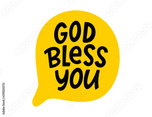 GOD BLESS YOU speech bubble. God bless you text. Hand drawn quote. Doodle phrase. Graphic Design print on shirt, tee, card, poster etc. Motivation Quote. Christian religious text. Vector illustration