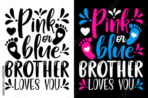 Pink Or Blue Brother Loves You T Shirt Gender Reveal Baby TShirt inspirational quotes typography lettering design