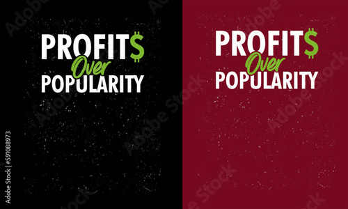 Profits over Popularity T-shirt photo
