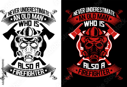 Never Underestimate An Old Man Who Is Also A Firefighter tshirt Design Pro Vector