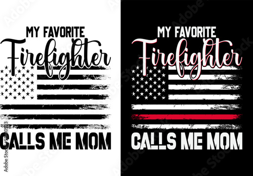 My Favorite Firefighter Calls Me Mom Firefighter tshirt Design Pro Vector