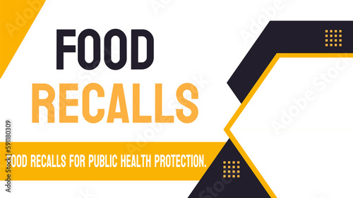Food Recalls: A process that involves removing products from the market when there is a possibility of contamination or health risk.