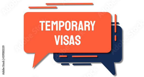 Temporary Visas - Permit allowing a foreign national to stay in a country for a limited time