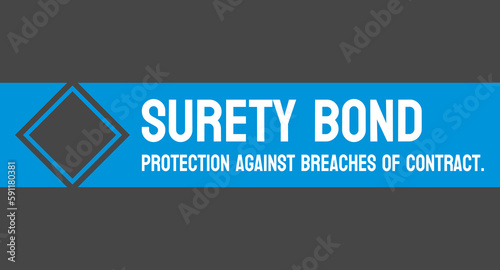 SURETY BOND - A contract in which a third party agrees to be responsible for fulfilling the obligations of a second party if they fail to do so.