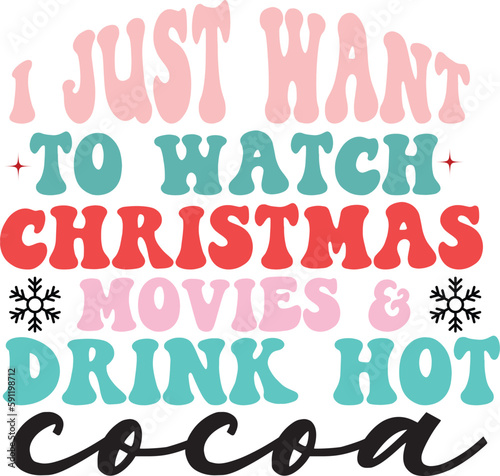 I just want to watch christmas movies & drink hot cocoa