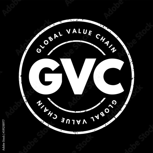 GVC Global Value Chain - full range of activities that economic actors engaged in to bring a product to market, acronym text stamp