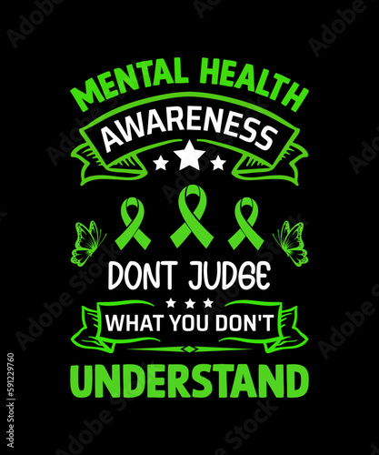 Mental Health Awareness Dont Judge What You Don't Understand T-shirt design 