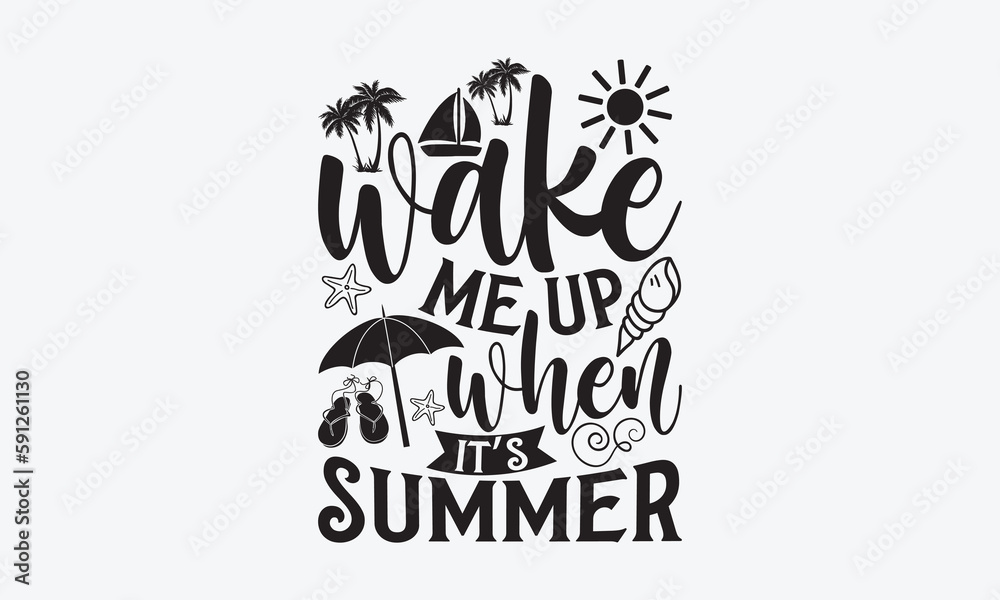 Wake me up when it’s summer - Summer T-shirt design, Vector typography for posters, stickers, Cutting Cricut and Silhouette, svg file, banner, card Templet, flyer and mug. Wake me up when it’s summer - Summer T-shirt design, Vector typography for posters, stickers, Cutting Cricut and Silhouette, svg file, banner, card Templet, flyer and mug.