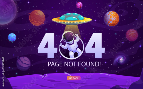 Fototapeta Naklejka Na Ścianę i Meble -  Page 404. Cartoon astronaut, UFO, space planets and galaxy, not found or lost page error website vector template. Spaceman in alien universe, fantasy planets and stars with alert message of 404 error
