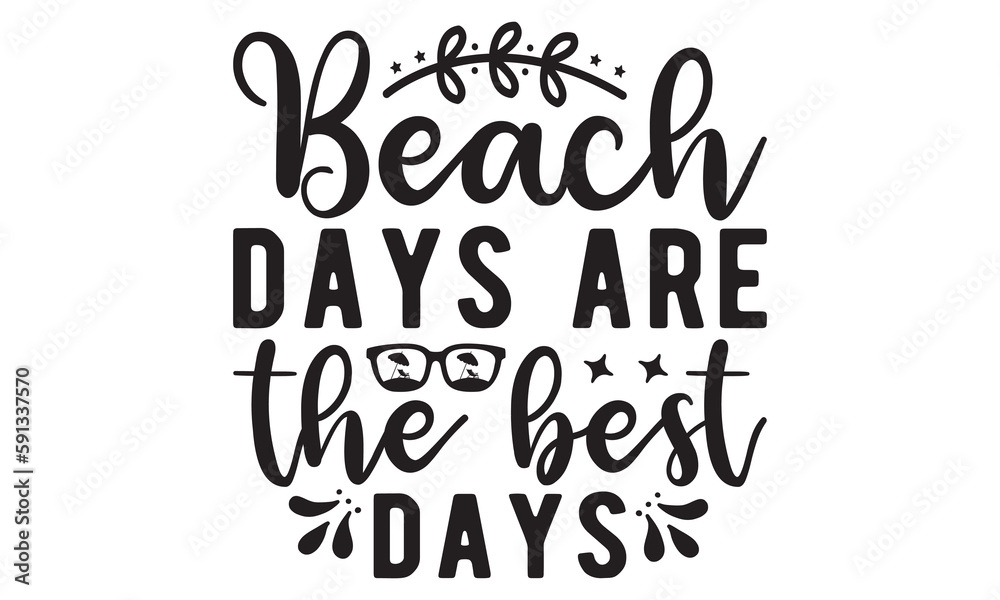 Beach days are the best days svg, Beach svg, Summer Beach Quote Svg