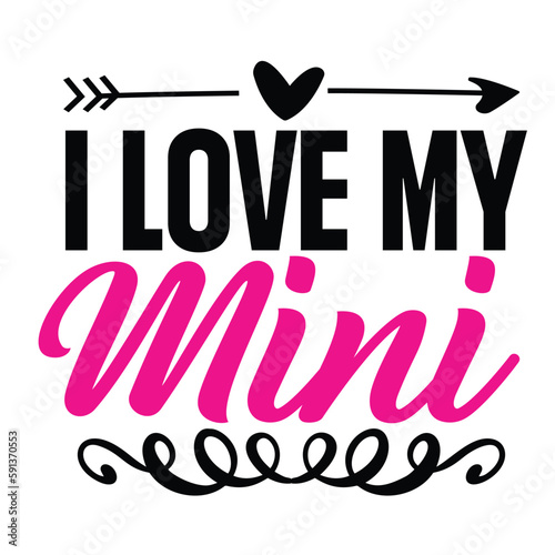 I lover my mini Mother's day shirt print template, typography design for mom mommy mama daughter grandma girl women aunt mom life child best mom adorable shirt