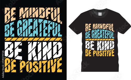 Positive deep massage Motivational modern typography t-shirt design inspirational lettering quotes t shirt design template.be mindful,be greateful, be kind, be positive photo