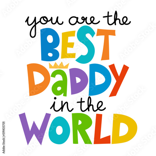 You are the best Daddy in the world - Lovely Father s day greeting card with hand lettering. Father s day card.  Good for t shirt  mug  scrap booking  posters  textiles  gifts. Superhero Daddy.