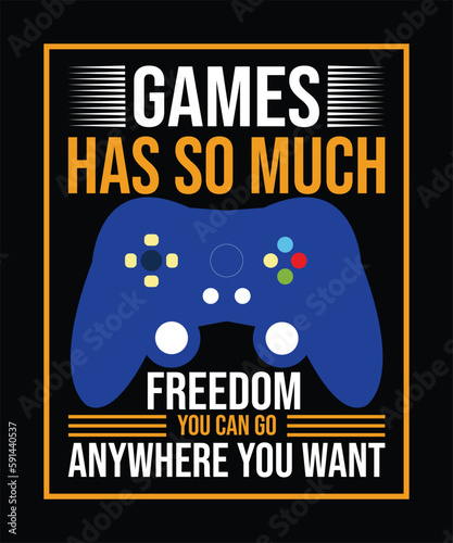 games has so much freedom you can go anywhere you want t-shirt design