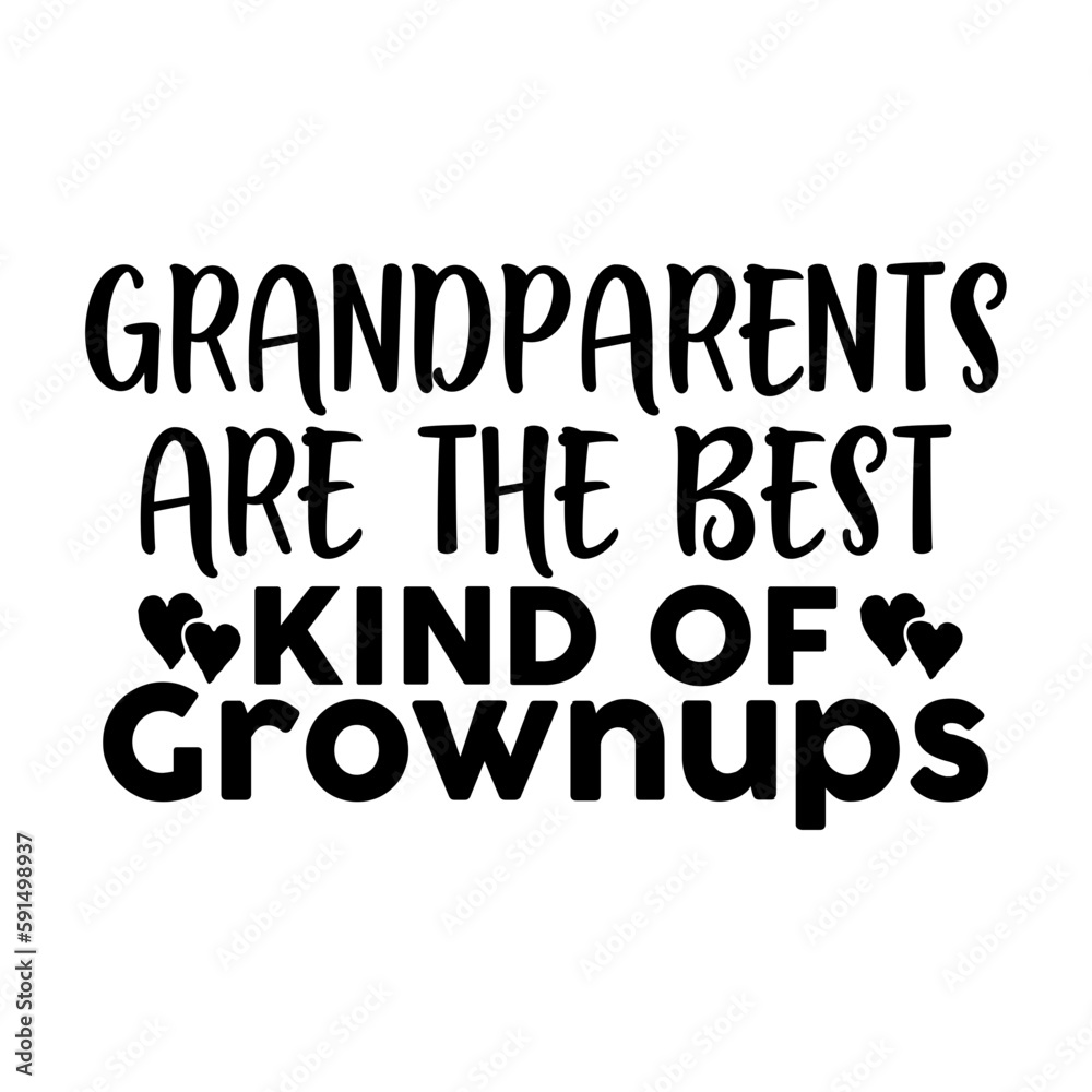 Grandparents Are The Best Kind Of Grownups