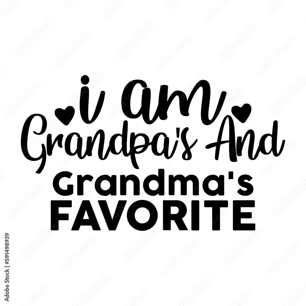 I Am Grandpa's and Grandma's Favorite