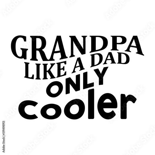 Grandpa Like a Dad Only Cooler