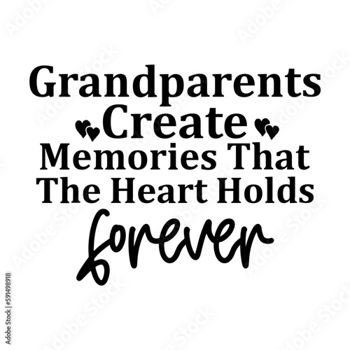 Grandparents Create Memories That The Heart Holds Forever