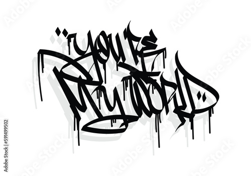 black white graffiti tag YOURE MY WORLD