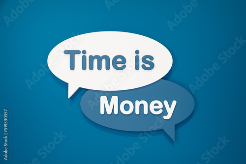 Time is money. Speech bubble in blue and white. Business, investment, making money and inspiration. 3D illustration