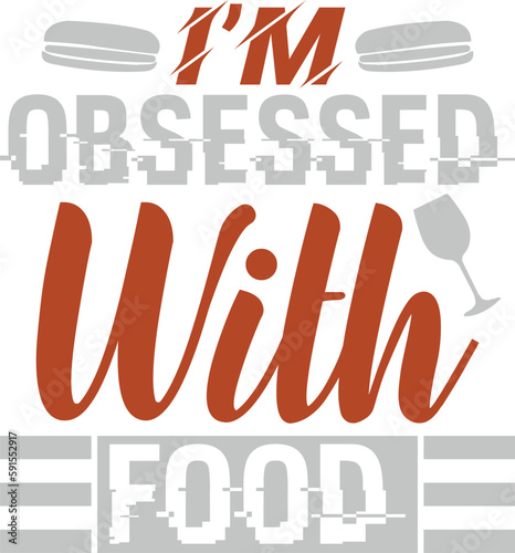 I m obsessed with food typography tshirt and SVG Designs for Clothing and Accessories