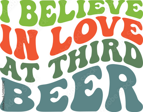 I Believe In Love At Third Beer Retro SVG, Wavy SVG,  Retro Wavy Design SVG