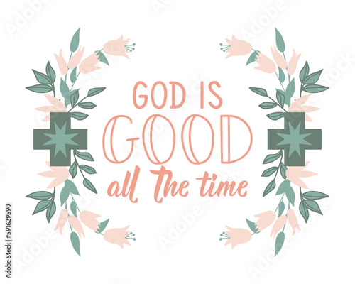 God is good all time. Lettering. calligraphy vector. Ink illustration.