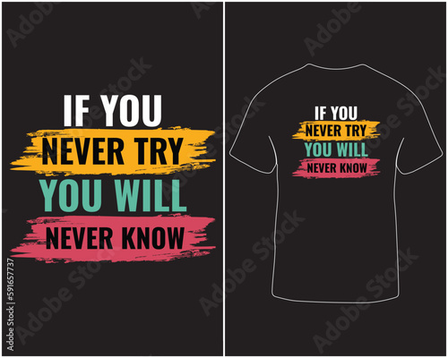 If you never try you will never know trendy typography lettering t-shirt design