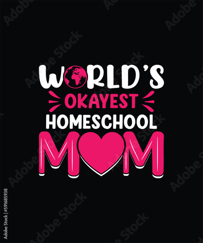 World’s okayest homeschool mom mom t shirt design